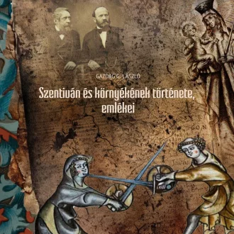   Szentiván és környékének története, emlékei - Gazdag G. László