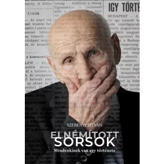   Elnémított sorsok - Mindenkinek van egy története - Szebenyi István