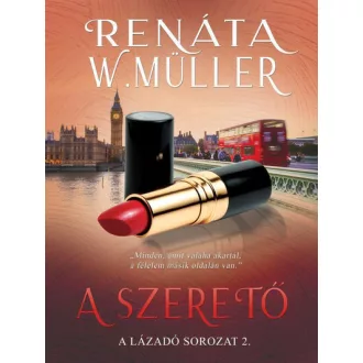 A szerető - A lázadó-sorozat 2. - Renáta W. Müller