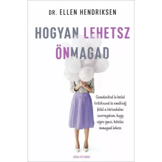Hogyan lehetsz önmagad - Dr. Ellen Hendriksen