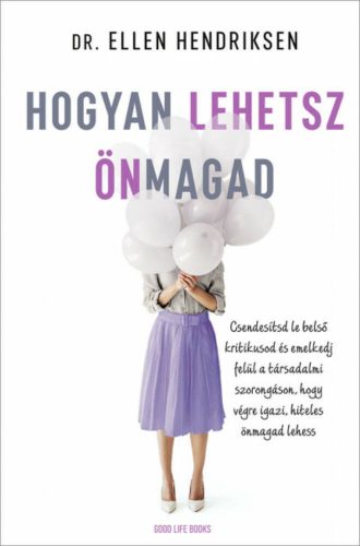 Hogyan lehetsz önmagad - Dr. Ellen Hendriksen