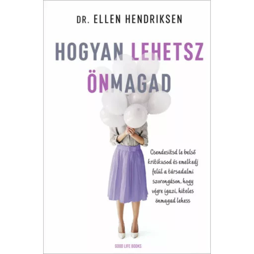 Hogyan lehetsz önmagad - Dr. Ellen Hendriksen