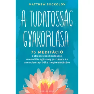 A tudatosság gyakorlása - Matthew Sockolov