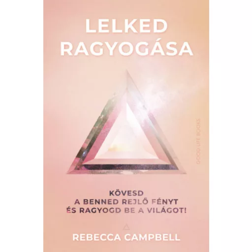 Lelked ragyogása - Rebecca Campbell