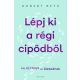 Lépj ki a régi cipődből - Robert Betz