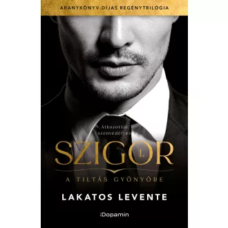   A tiltás gyönyöre - Szigor I. - Lakatos Levente (új kiadás)