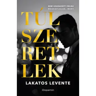 Túlszeretlek - Lakatos Levente
