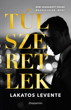 Túlszeretlek - Lakatos Levente