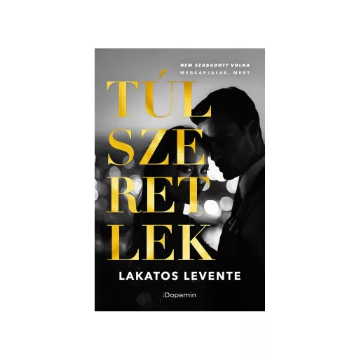 Túlszeretlek - Lakatos Levente