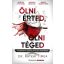 Ölni érted, ölni téged - Dr. Rátkai Tímea