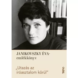   Utazás az íróasztalom körül - Janikovszky Éva-emlékkönyv - Vojnics-Rogics Réka