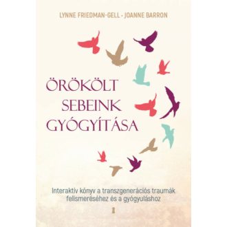 Örökölt sebeink gyógyítása - Lynne Friedmann-Gell