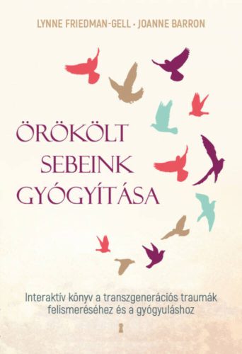 Örökölt sebeink gyógyítása - Lynne Friedmann-Gell