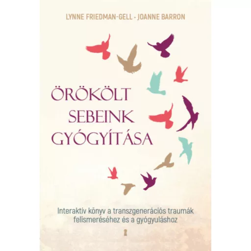 Örökölt sebeink gyógyítása - Lynne Friedmann-Gell