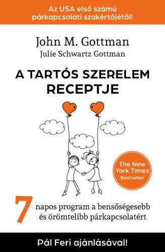 A tartós szerelem receptje - John M. Gottman - Julie Schwartz Gottman