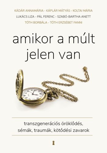 Amikor a múlt jelen van - Kádár Annamária