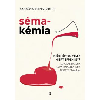   Sémakémia - Miért éppen vele? Miért éppen így? - Szabó-Bartha Anett