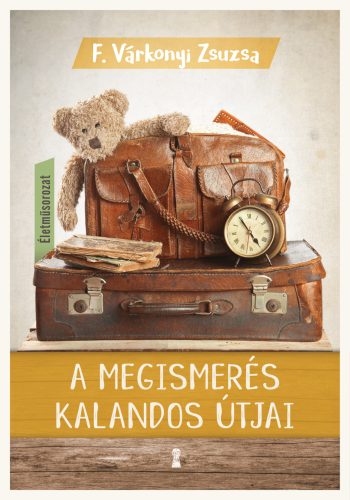 A megismerés kalandos útjai - F. Várkonyi Zsuzsa