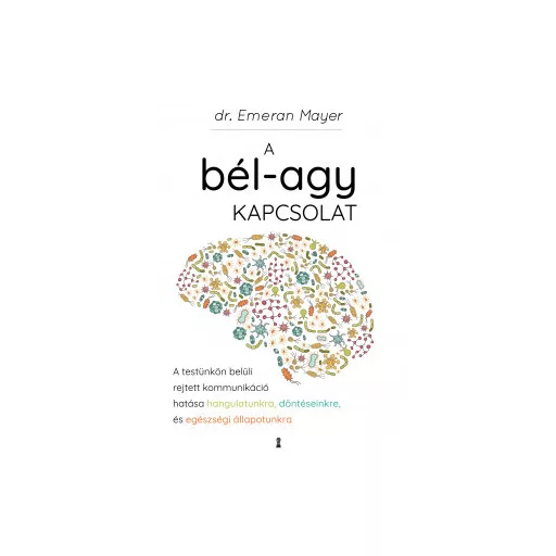 A bél-agy kapcsolat - Dr. Emeran Mayer