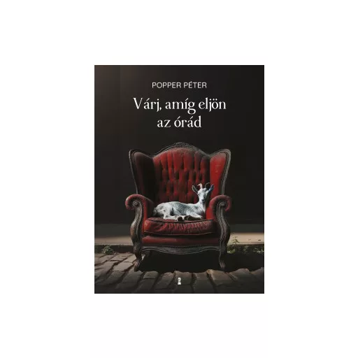 Várj, amíg eljön az órád (új kiadás) - Popper Péter
