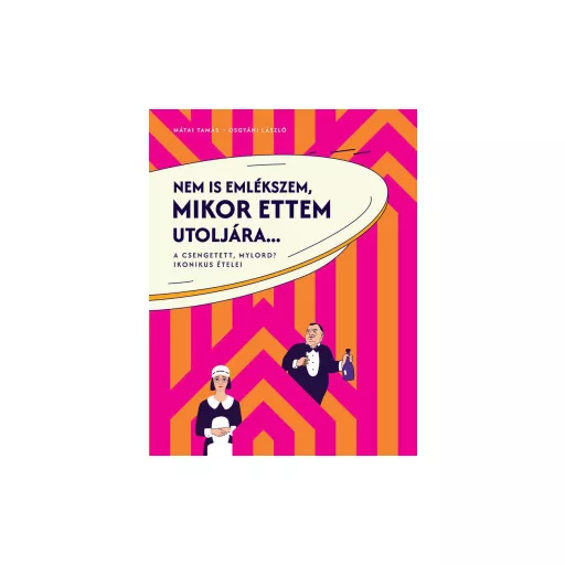 Nem is emlékszem, mikor ettem utoljára... - Mátai Tamás