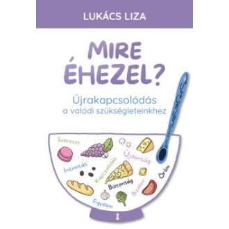 Mire éhezel? - Lukács Liza