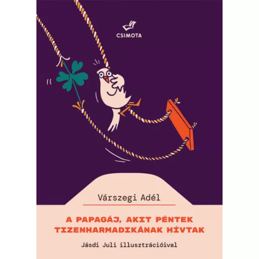 A papagáj, akit Péntek Tizenharmadikának hívtak - Várszegi Adél