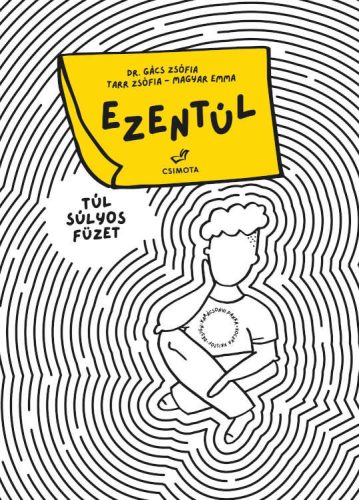 Ezentúl - Túl súlyos füzet - Dr. Gács Zsófia - Magyar Emma - Tarr Zsófia