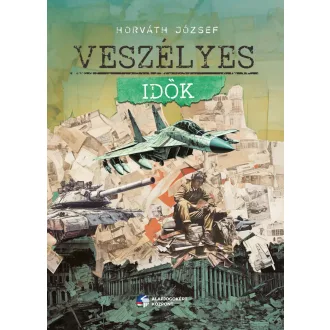 Veszélyes idők - Horváth József