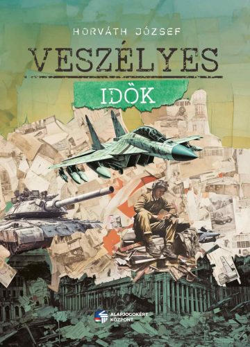 Veszélyes idők - Horváth József