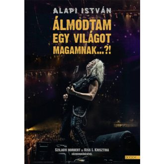 Álmodtam egy világot magamnak...?! - Alapi István