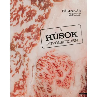 A húsok bűvöletében - Pálinkás Zsolt