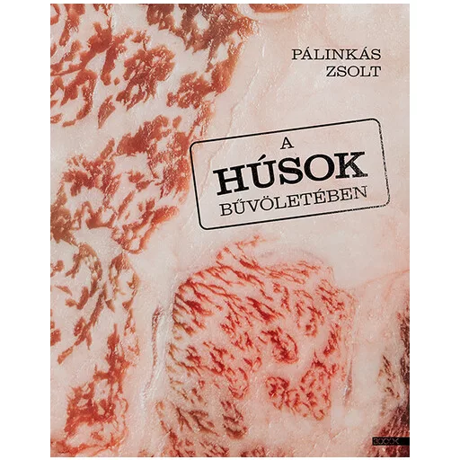 A húsok bűvöletében - Pálinkás Zsolt
