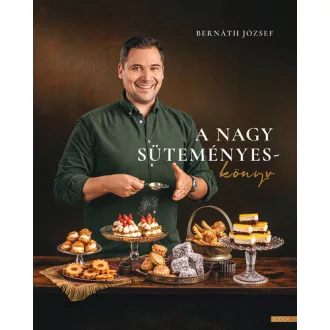 A nagy süteményeskönyv - Bernáth József