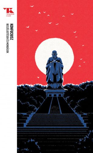Trubadúr Zsebkönyvek 51. - Beszélgetések és mondások - Konfuciusz
