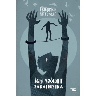 Így szólott Zarathustra - Friedrich Nietzsche