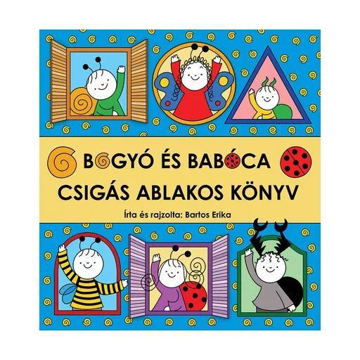 Bogyó és Babóca - Csigás ablakos könyv - Bartos Erika
