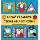 Bogyó és Babóca - Csigás ablakos könyv - Bartos Erika