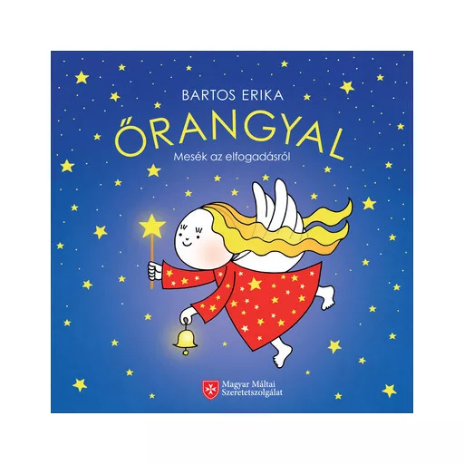 Őrangyal - Mesék az elfogadásról (Új kiadás) - Bartos Erika