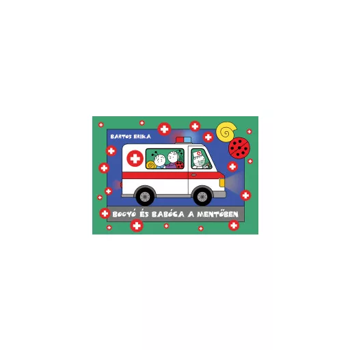 Bogyó és Babóca a mentőben - Bartos Erika
