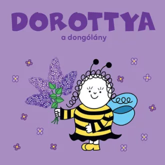 Dorottya, a dongólány - Bartos Erika