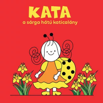 Kata, a sárga hátú katicalány - Bartos Erika
