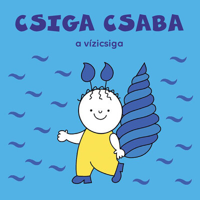 Csiga Csaba, a vízicsiga - Bartos Erika