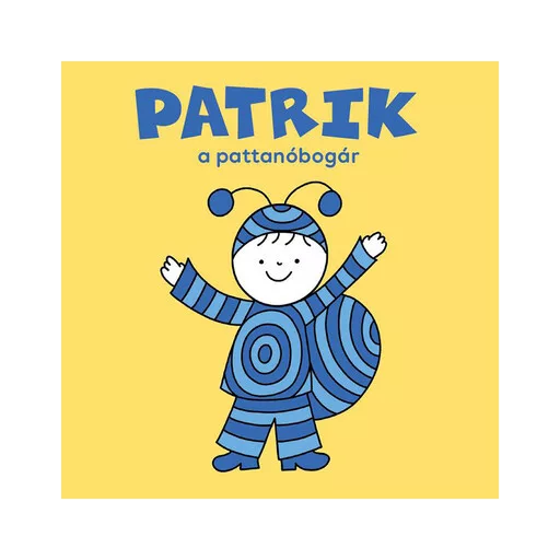 Patrik, a pattanóbogár - Bartos Erika