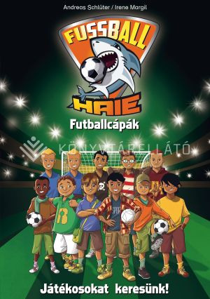 Futballcápák - Játékosokat keresünk! - Irene Margil - Andreas Schlüter
