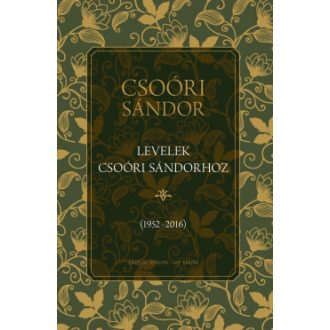 Levelek Csoóri Sándorhoz 1952-2016 - Balogh Júlia szerk.