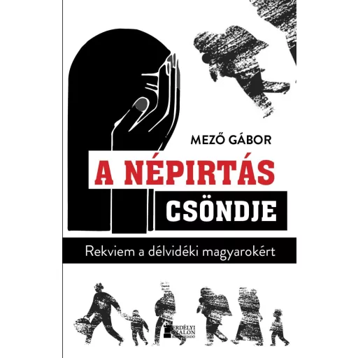 A népirtás csöndje - Rekviem a délvidéki magyarokért - Mező Gábor