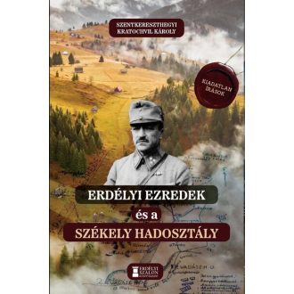   Erdélyi ezredek és a Székely Hadosztály - Szentkereszthegyi Kratochvil Károly