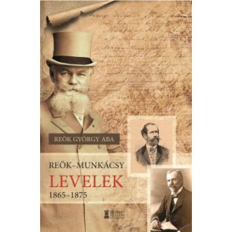 Reök - Munkácsy levelek, 1865-1875 - Reök György Aba
