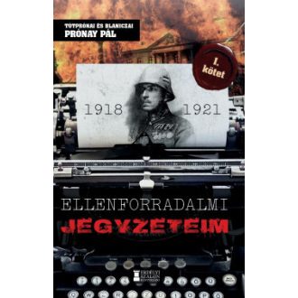 Ellenforradalmi jegyzeteim 1. - Prónay Pál